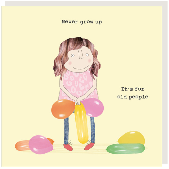 Rosie Made a Thing - Never Grow Up Card